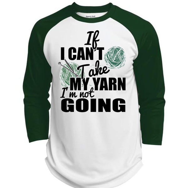 If I Can't Take My Yarn T Shirt, I Love Knitter T Shirt, Awesome T-Shirts  (Polyester Game Baseball Jersey)