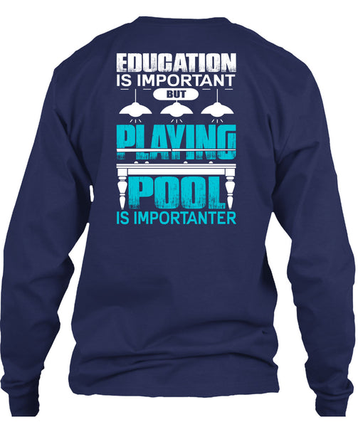 Playing Pool Is Importanter T Shirt, Education Is Important T Shirt