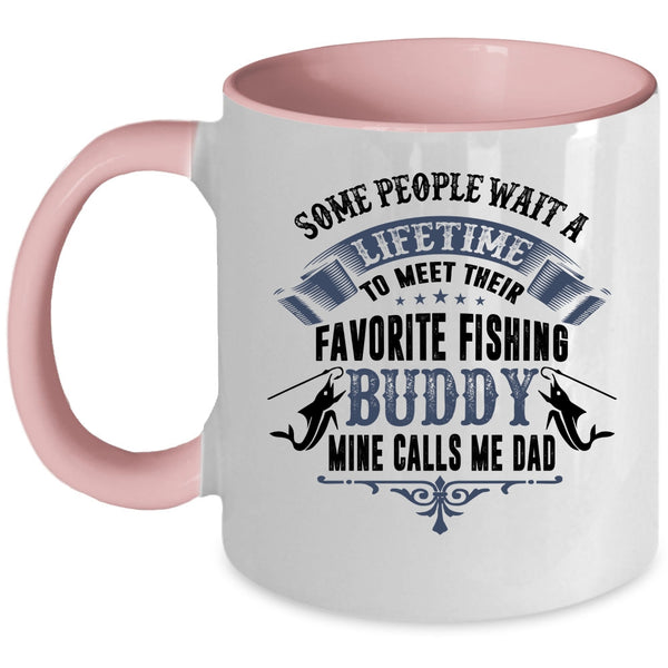 Cute Dad Coffee Mug, My Favorite Fishing Buddy Calls Me Dad Accent Mug