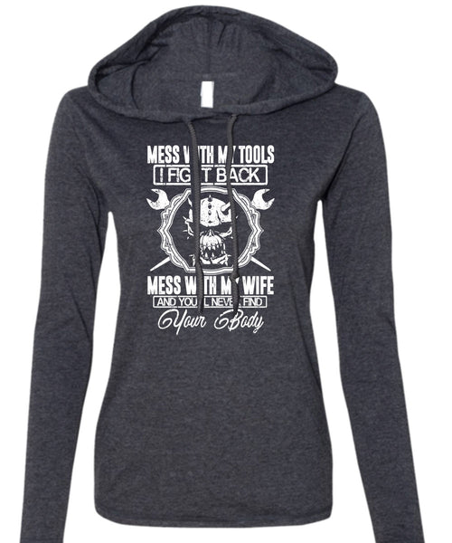 Mess With My Wife T Shirt, Mess With My Tools T Shirt (Anvil Ladies Ringspun Hooded)