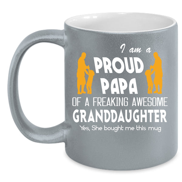 I Am A Proud Papa Of A Granddaughter Coffee Mug, Cool Papa Coffee Cup