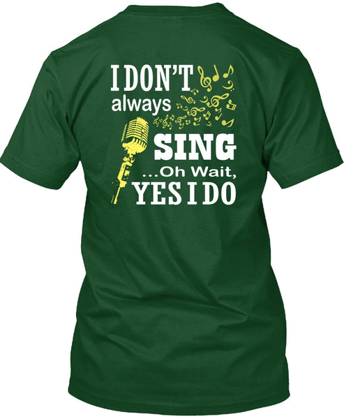 I Don't Always Sing T Shirt, I Love Singer T Shirt