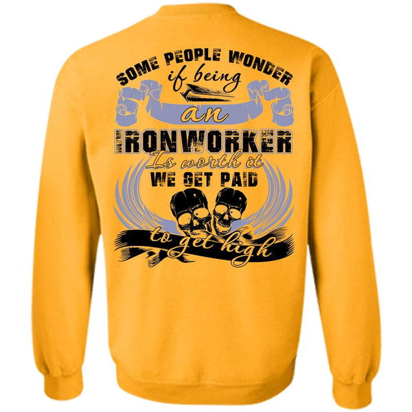 I Love Ironworker T Shirt, Being An Ironworker Sweatshirt