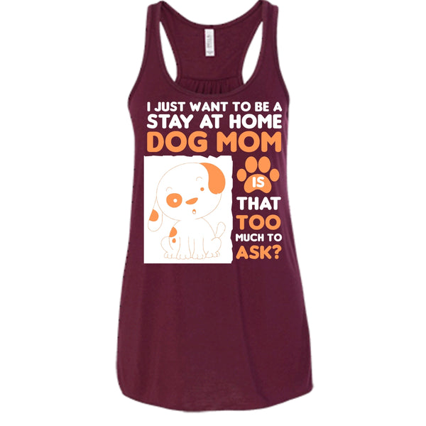 I Just Want To Be A Stay At Home Shirt, Dog Mom Shirt