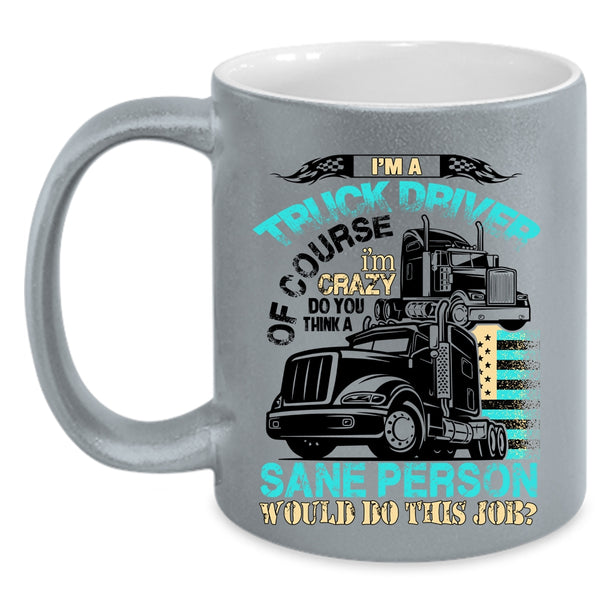 Cool Truck Driver Coffee Mug, I'm A Truck Driver Accent Mug