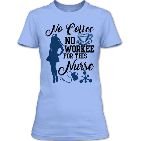 No Coffee No Workee T Shirt, Funny Nurse T Shirt