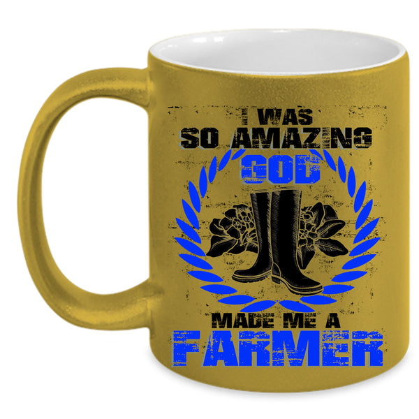 Cute Coffee Mug, I Was So Amazing God Made Me A Farmer Accent Mug