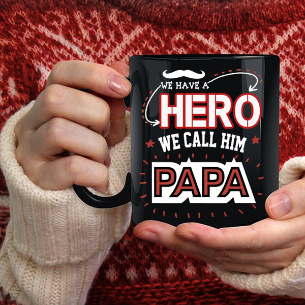 We Call Him Papa Coffee Mug, Awesome Gift For Papa Coffee Cup