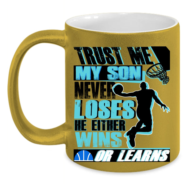 Basketball Coffee Mug, My Son Never Loses He Either Wins Or Learns Accent Mug