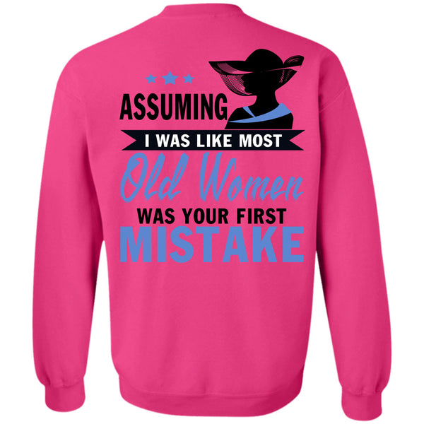 Being A Lady T Shirt, I Was Like Most Old Women Sweatshirt