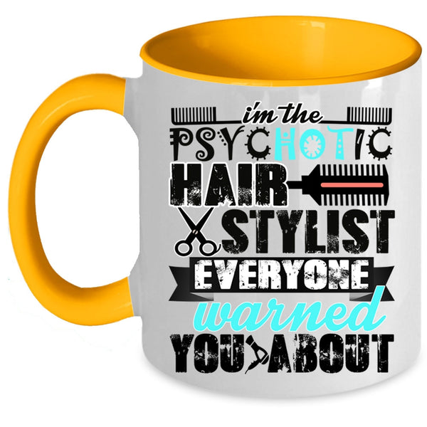 Cute Hairstylist Coffee Mug, I'm The Psychotic Hair Stylist Accent Mug