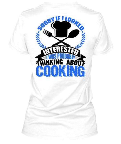 Thinking About Cooking T Shirt, I Love Chef T Shirt