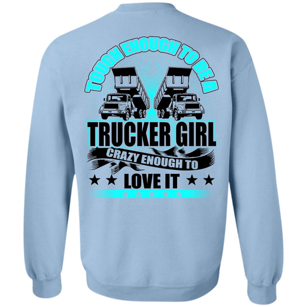 I Love Trucker T Shirt, Tough Enough To Be A Trucker Girl Sweatshirt