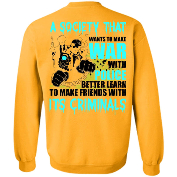 I Love Police T Shirt, Wants To Make War With Police Sweatshirt