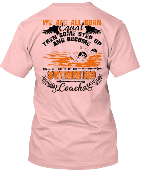 Become Swimming Coach T Shirt, We Are All Born Equal T Shirt