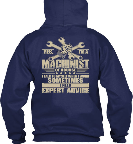 I'm A Machinist T Shirt, I Need Expert Advice T Shirt