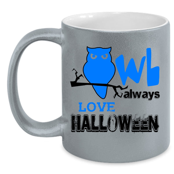 Cool Halloween Coffee Mug, Owl Always Love Halloween Accent Mug