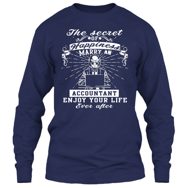 The Secret Of Happiness T Shirt, Marry A Accountant Enjoy Your Life T Shirt
