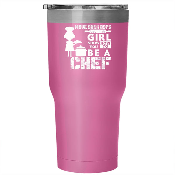 This Girl Show You How To Be A Chef Tumbler 30 oz Stainless Steel, Gift For Wife Travel Mug