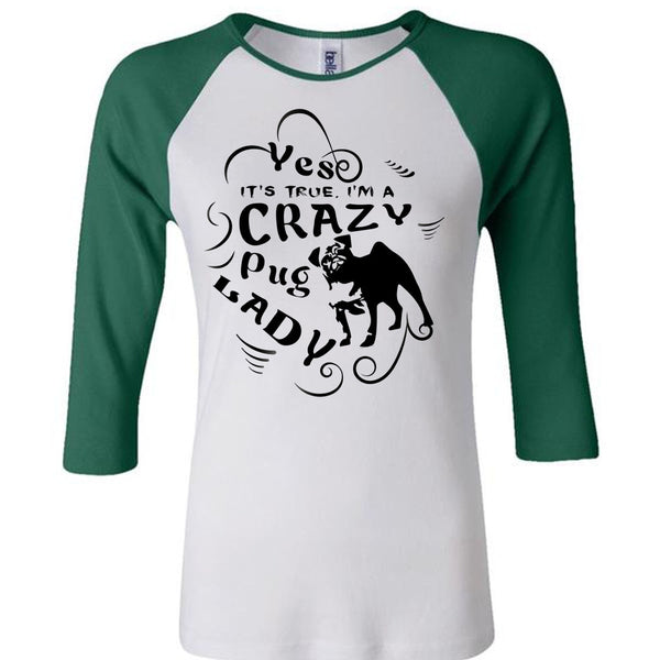 It's True I'm A Crazy Pug Lady T Shirt, I Love My Dog T Shirt, Favorite T Shirt