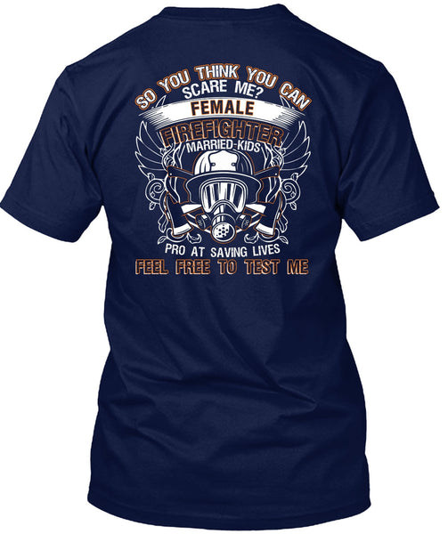 Female Firefighter Married Kids T Shirt, Feel Free To Test Me T Shirt