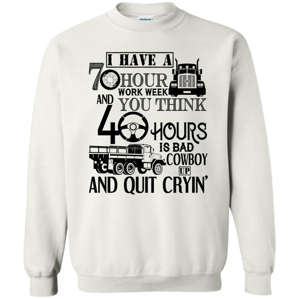 I'm A Trucker T Shirt, I Have A 10 Hour Work Week Sweatshirt