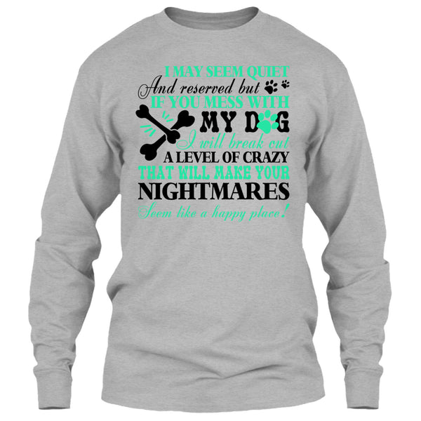 If You Mess With My Dog T Shirt, I Love My Dog T Shirt