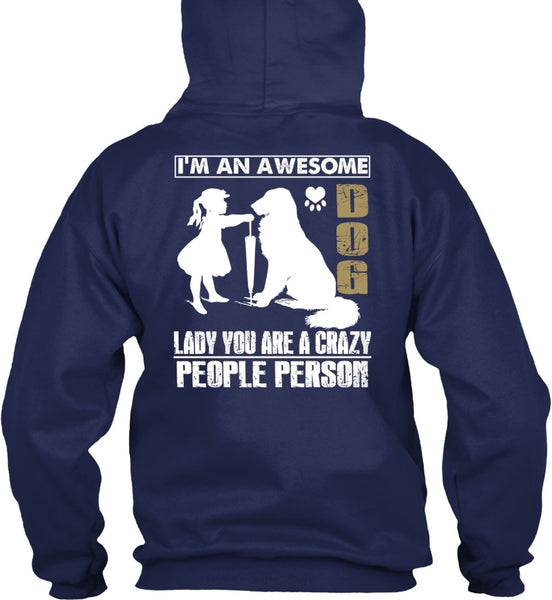 I'm An Awesome Dog Lady T Shirt, You Are A Crazy People Person T Shirt