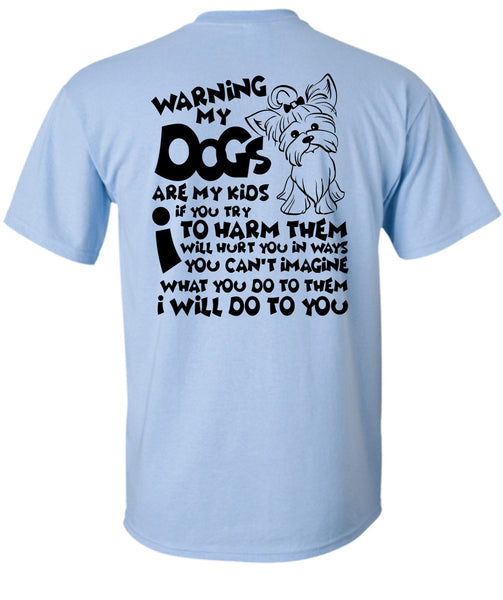 Warning My Dog Are My Kids T Shirt, I Love My Dog T Shirt