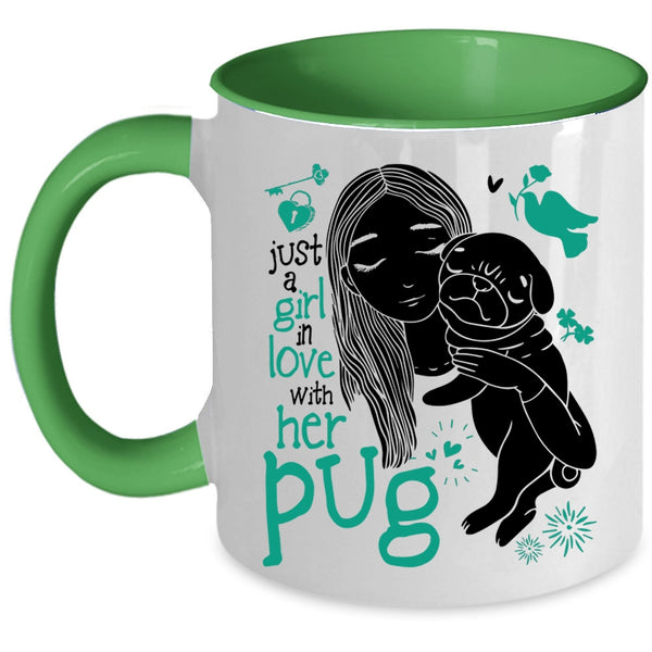 Cute Girls Coffee Mug, Just A Girl In Love With Her Pug Accent Mug