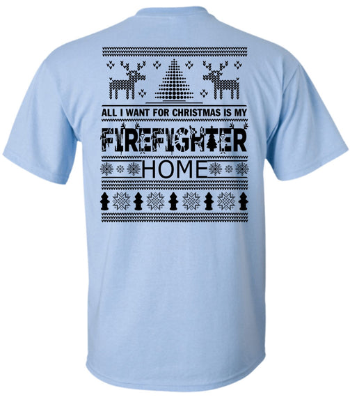 I Want For Christmas Is My Firefighter Home T Shirt, Being A Firefighter T Shirt