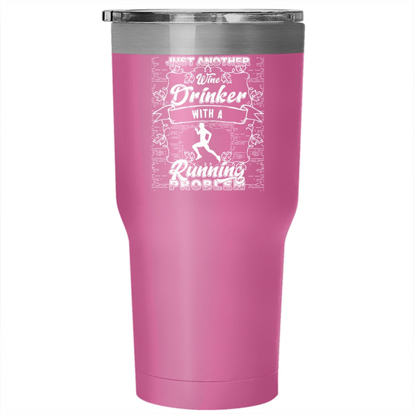 Just Another Wine Drinker Tumbler 30 oz Stainless Steel, With A Running Problem Travel Mug