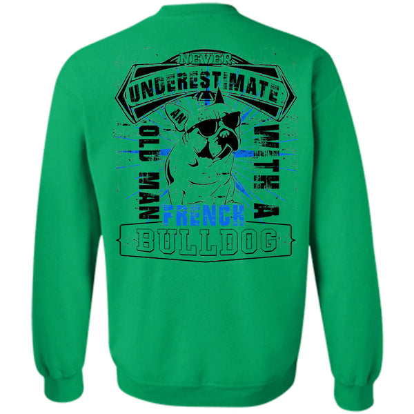 I Love My Wife T Shirt, Never Underestimate An Old Man With A French Bulldog Sweatshirt