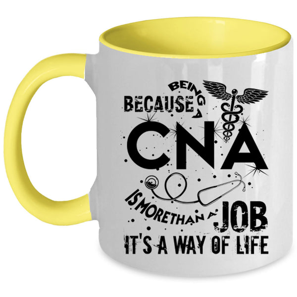 It's A Way Of Life Coffee Mug, Being A CNA Accent Mug