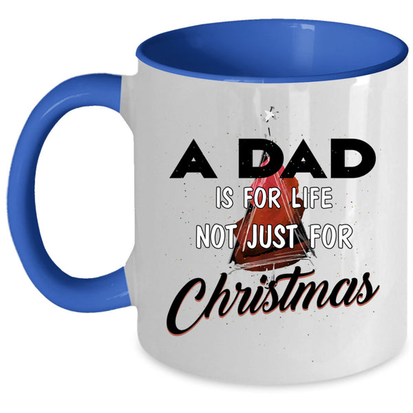 Funny Papa Coffee Mug, A Dad Is For Life Not Just For Christmas Accent Mug