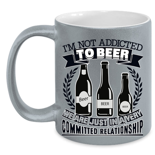 Funny Beer Drinker Coffee Mug, I'm Not Addicted To Beer Accent Mug