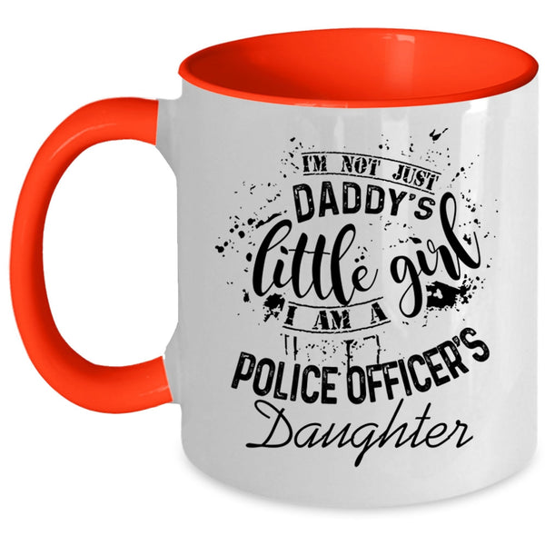 I Am A Police Officer's Daughter Coffee Mug, I'm Not Just Daddu's Little Girl Accent Mug