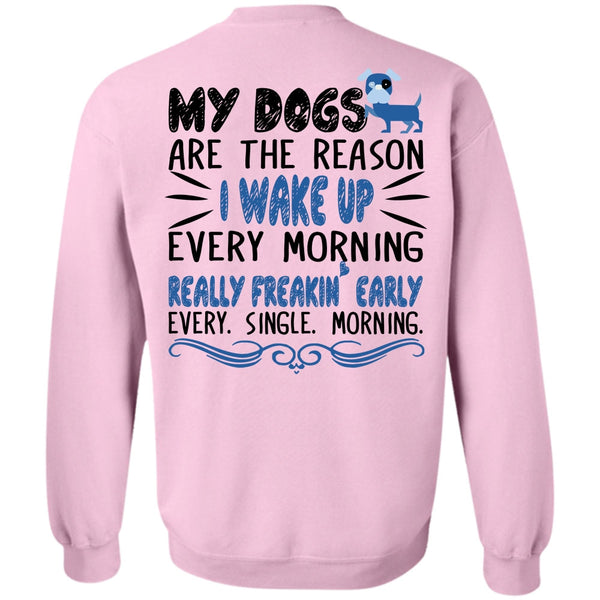 Favorite T Shirt, My Dogs Are The Reason Sweatshirt