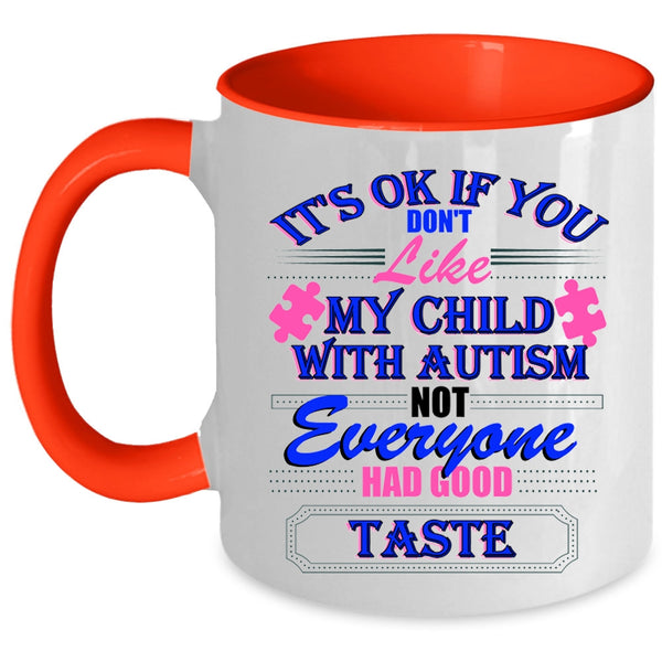Cool Autism Coffee Mug, If You Don't Like My Child With Autism Accent Mug