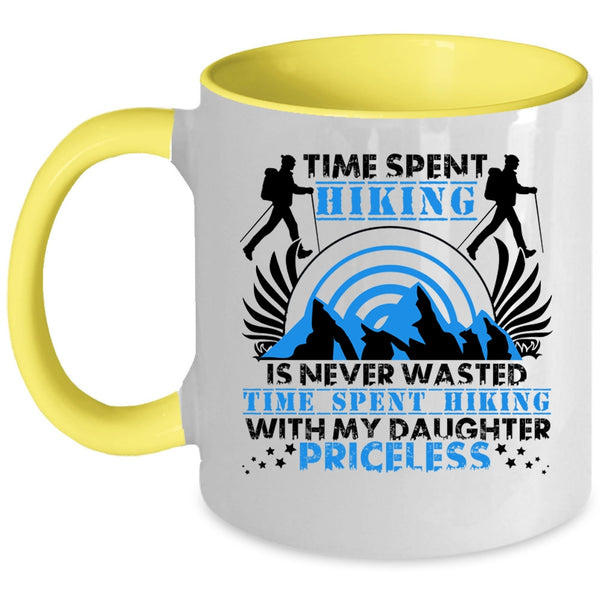 Time Spent Hiking With My Daughter Coffee Mug, Time Spent Hiking Is Never Wasted Accent Mug