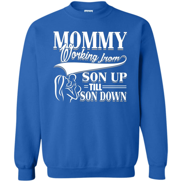 Working From Son Up T Shirt, Coolest Mommy Sweatshirt
