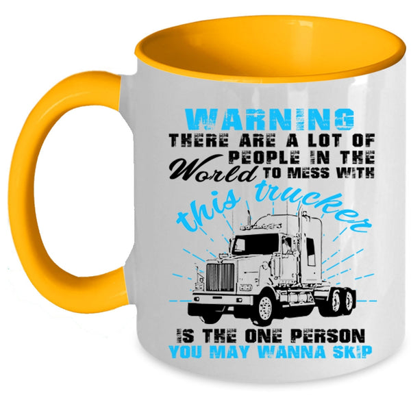 Cool Truck Driver Coffee Mug, Don't Mess With This Trucker Accent Mug