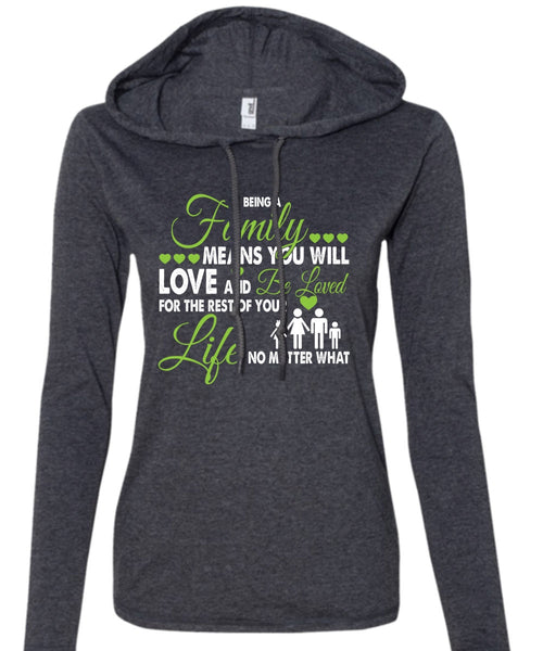 Being A Family Means You Will Love And Be Loved T Shirt, Loves T Shirt (Anvil Ladies Ringspun Hooded)