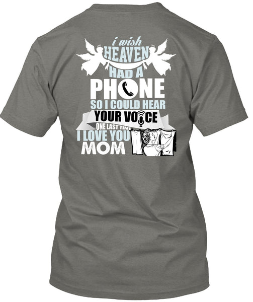 I Wish Heaven Had A Phone T Shirt, I Love You Mom T Shirt