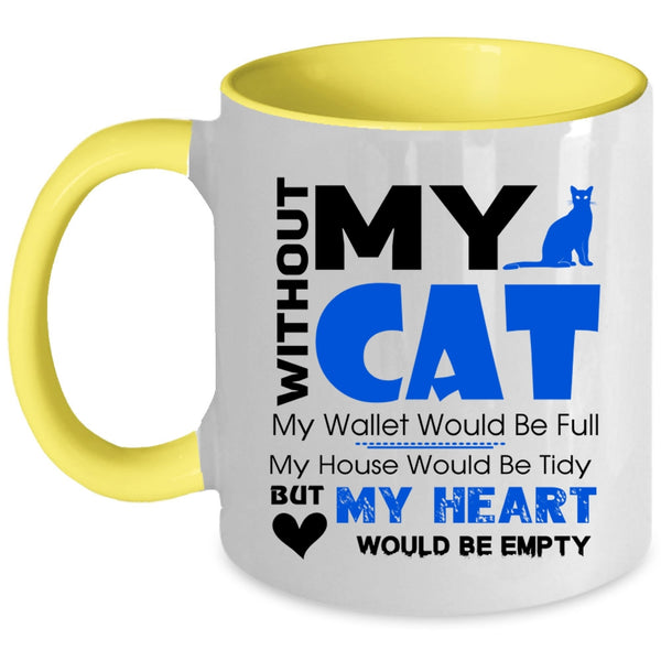 With Out My Cat My Heart Would Be Empty Mug