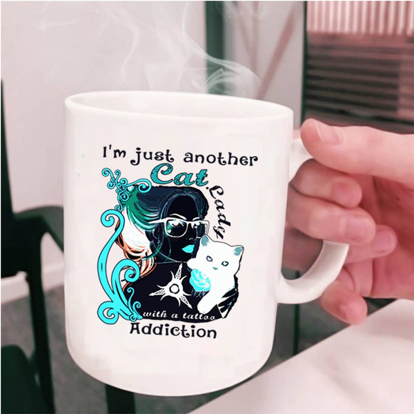 Tattoo Addiction Coffee Mug, I'm Just Another Cat Lady Cup