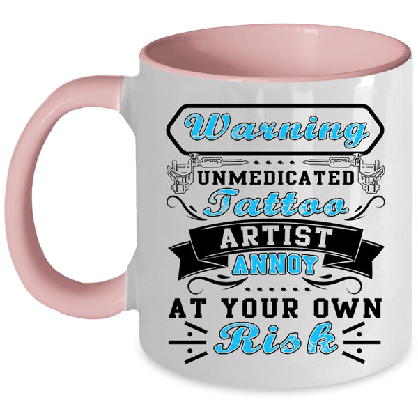 Cool Tattoo Artist Coffee Mug, Unmedicated Tattoo Artist Accent Mug