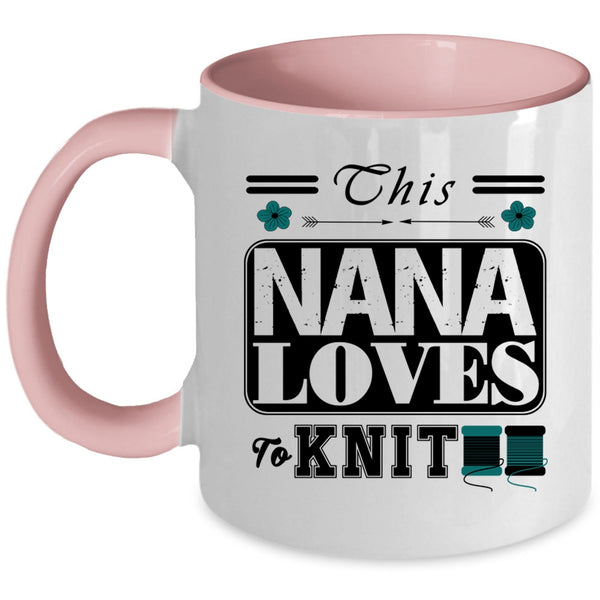 Funny Gift For Nana Coffee Mug, This Nana Loves To Knit Accent Mug
