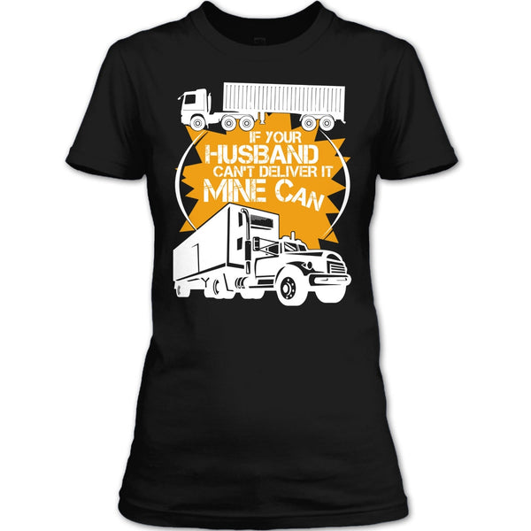 If Your Husband Can't Deliver T Shirt, Mine Can T Shirt