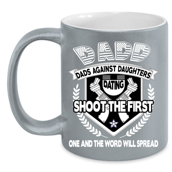 Dads Against Daughters Dating Coffee Mug, Awesome Dad Coffee Cup